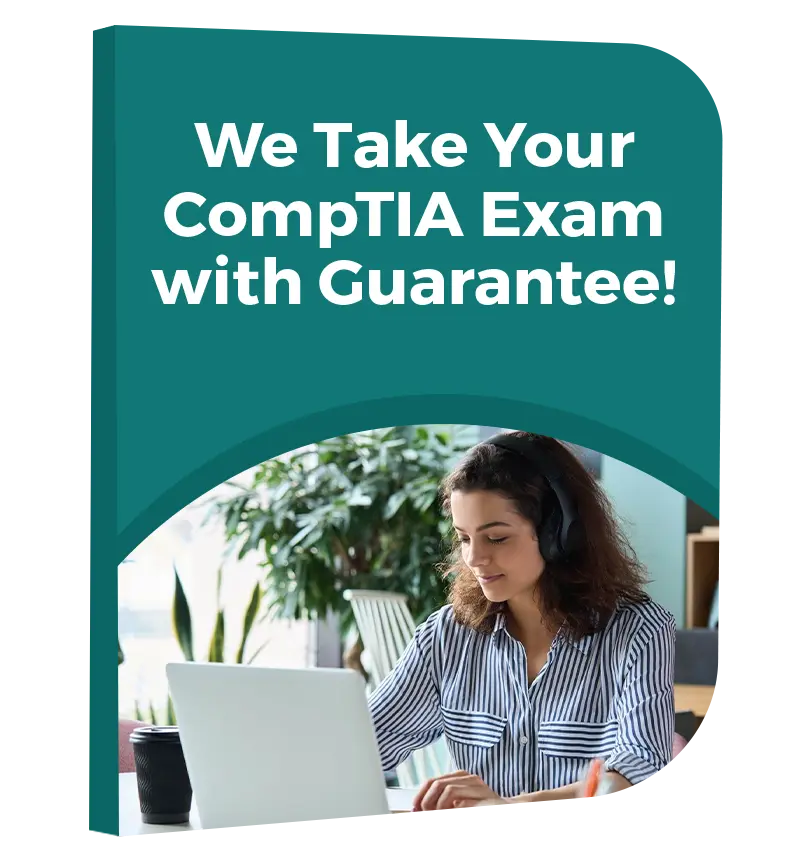 We Take Your CompTIA Exam with Guarantee!