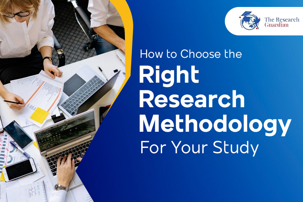 How to Choose the Right Research Methodology for your study